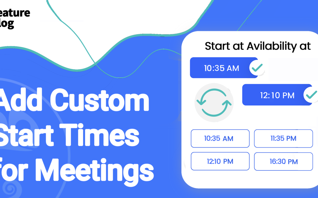 Add Custom Start Times for Meetings