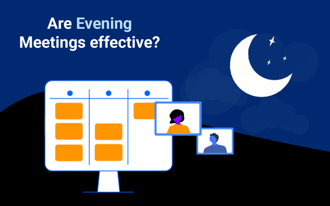 Are Evening Meetings effective?